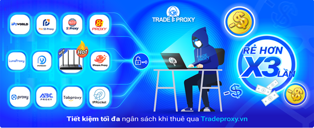 TradeProxy: Đối tác phân phối Proxy dân cư chính hãng 9Proxy, PiaProxy, LunaProxy, ABCProxy…: Giữ trọn chất lượng, giá thành tốt hơn 